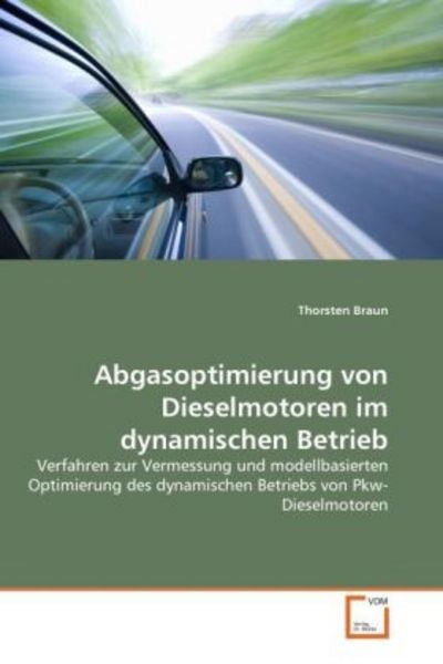 Braun, T: Abgasoptimierung von Dieselmotoren im dynamischen, Taschenbuch von Thorsten Braun, VDM, 9783639305692