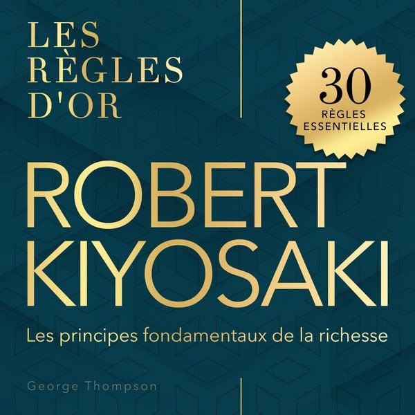 Produktbild: Robert Kiyosaki - Les r&egrave;gles d'or