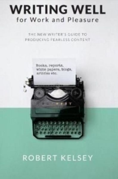 Produktbild: Kelsey, R: Writing Well for Work and Pleasure