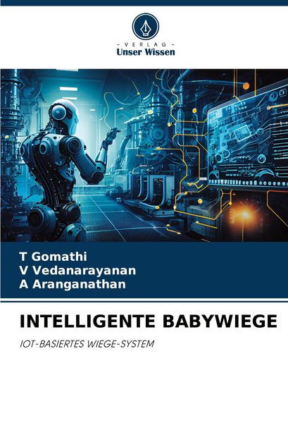 Intelligente Babywiege, Taschenbuch von T. Gomathi , V. Vedanarayanan , A. Aranganathan, Verlag Unser Wissen, 9786207736652