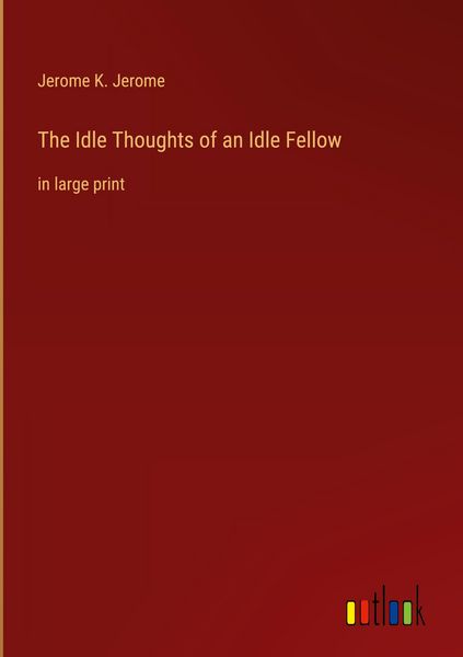 Produktbild: The Idle Thoughts of an Idle Fellow