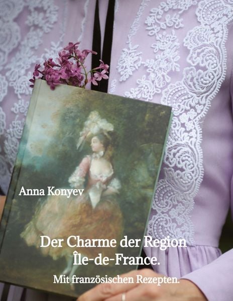 Der Charme der Region Île-de-France., Taschenbuch von Anna Konyev, Tredition, 9783384795069
