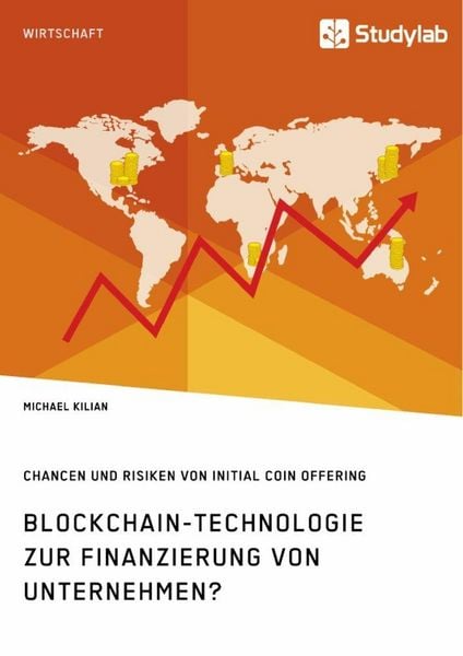 Produktbild: Blockchain-Technologie zur Finanzierung von Unternehmen? Chancen und Risiken von Initial Coin Offering