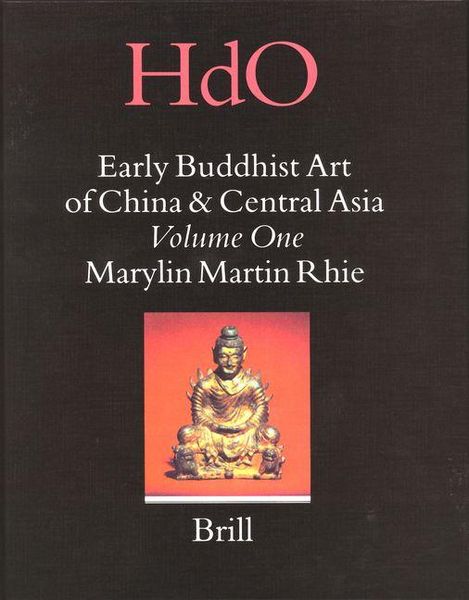 Produktbild: Early Buddhist Art of China and Central Asia, Volume 1 Later Han, Three Kingdoms and Western Chin in China and Bactria to Shan-Shan in Central Asia