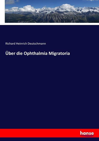 Über die Ophthalmia Migratoria, Taschenbuch von Richard Heinrich Deutschmann, Hansebooks, 9783743470651