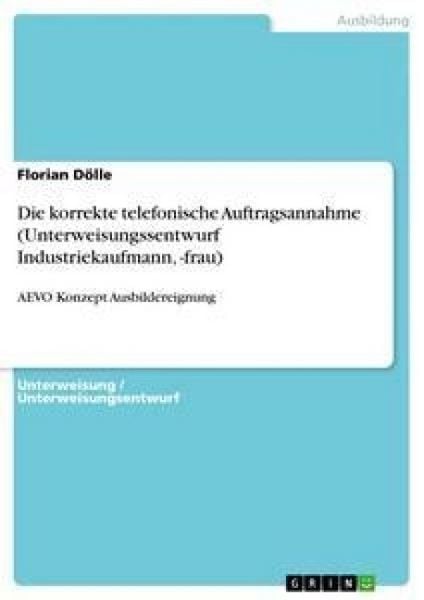 Produktbild: Die korrekte telefonische Auftragsannahme (Unterweisungssentwurf Industriekaufmann, -frau)