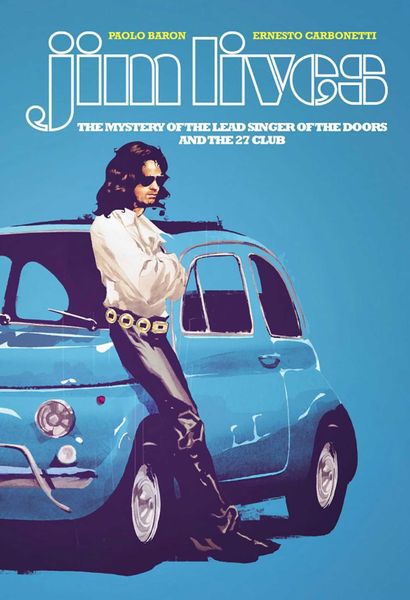 Produktbild: Jim Lives: The Mystery of the Lead Singer of The Doors and the 27 Club