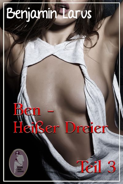 Produktbild: Ben - Heißer Dreier, Teil 3 (Erotik, Menage a trois, bi, gay)