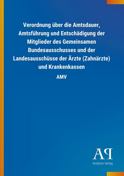 Produktbild: Verordnung &uuml;ber die Amtsdauer, Amtsf&uuml;hrung und Entsch&auml;digung