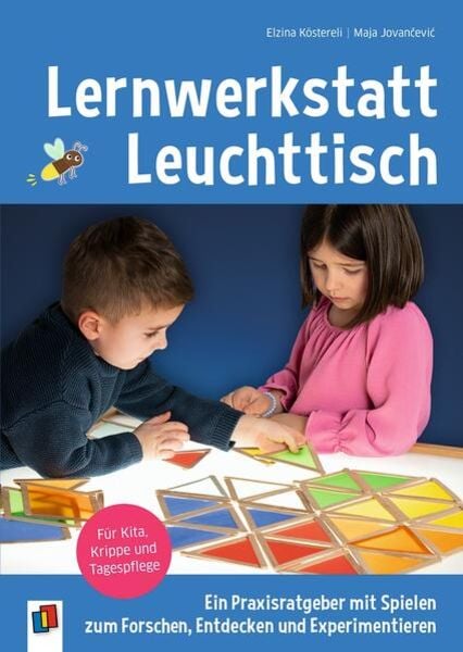 Lernwerkstatt Leuchttisch – Ein Praxisratgeber mit Spielen zum Forschen, Entdecken und Experimentieren, Taschenbuch von Elzina Köstereli , Maja