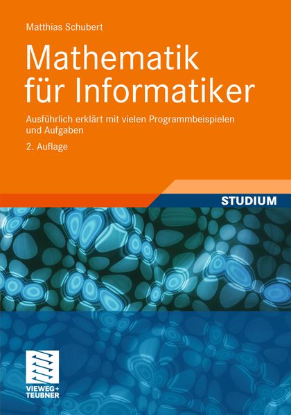 Mathematik für Informatiker, Taschenbuch von Matthias Schubert, Vieweg & Teubner, 9783834818485