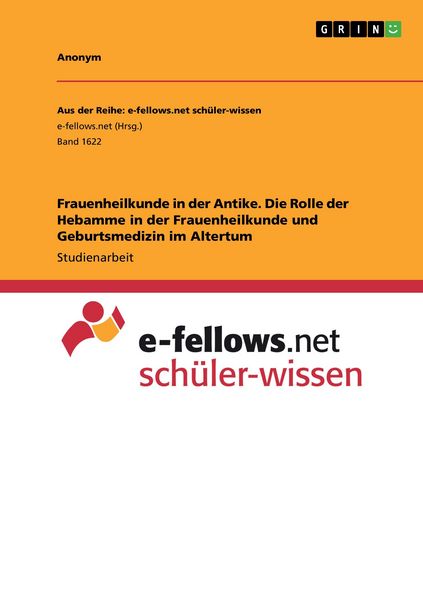 Produktbild: Frauenheilkunde in der Antike. Die Rolle der Hebamme in der Frauenheilkunde und Geburtsmedizin im Altertum