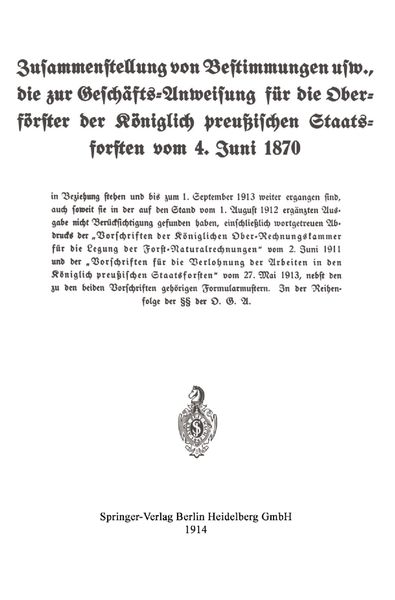 Zusammenstellung von Bestimmungen usw., die zur Geschäfts-Anweisung für die Oberförster der Königlich preußischen Staatsforsten vom 4. Juni 1870,