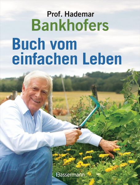 Produktbild: Professor Hademar Bankhofers Buch vom einfachen Leben. Nat&uuml;rlich, nachhaltig, gesund