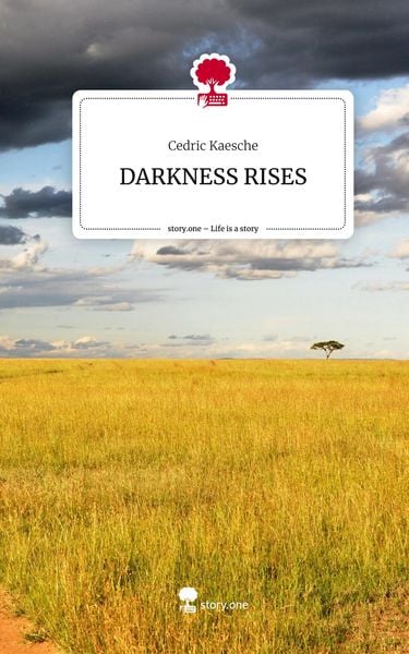 DARKNESS RISES. Life is a Story - story.one, Gebundene Ausgabe von Cedric Kaesche, Story.one publishing, 9783710828577