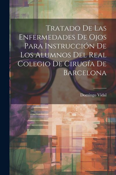 Produktbild: Tratado De Las Enfermedades De Ojos Para Instrucci&oacute;n De Los Alumnos Del Real Colegio De Cirug&iacute;a De Barcelona