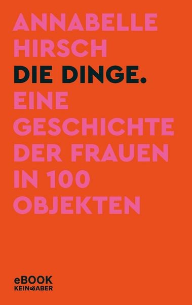 Produktbild: Die Dinge. Eine Geschichte der Frauen in 100 Objekten