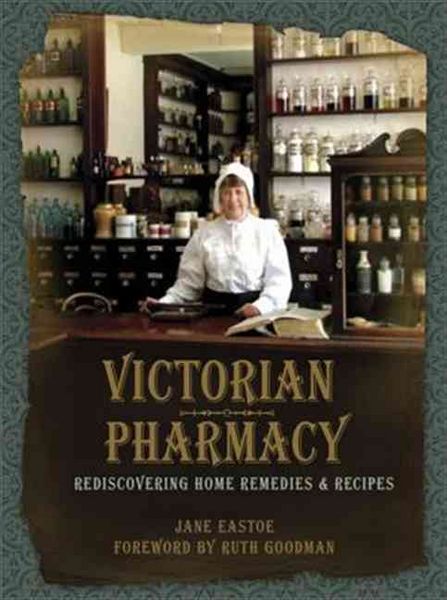 Produktbild: Eastoe, J: Victorian Pharmacy Remedies and Recipes