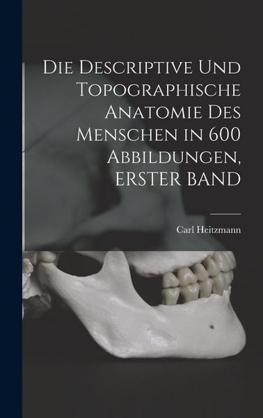 Produktbild: Die Descriptive Und Topographische Anatomie Des Menschen in 600 Abbildungen, ERSTER BAND