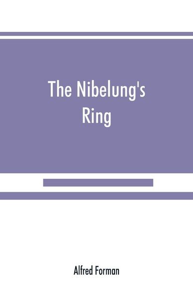 Produktbild: The Nibelung's ring, English words to Richard Wagner's Der ring des Nibelungen, in the alliterative verse of the original