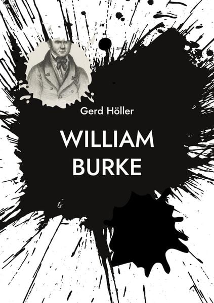 William Burke, Taschenbuch von Gerd Höller, BoD – Books on Demand, 9783756809028
