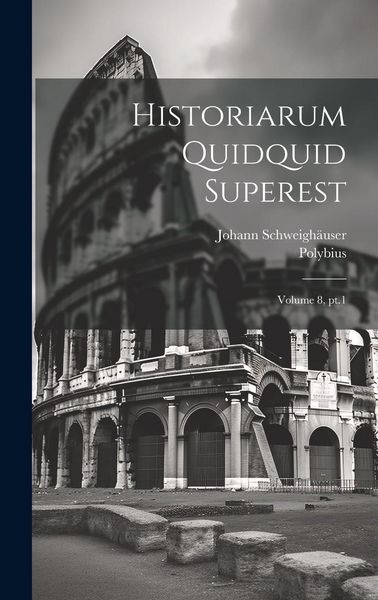 Produktbild: Historiarum quidquid superest; Volume 8, pt.1