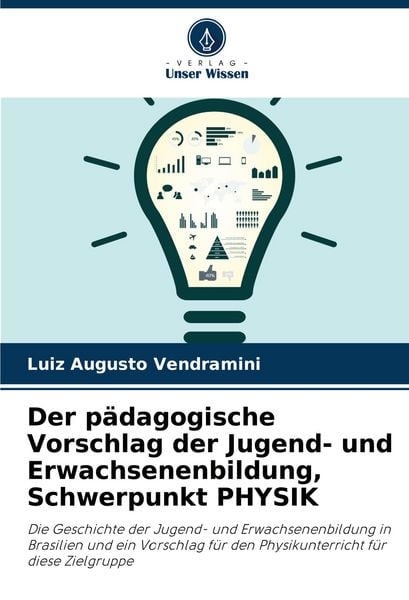 Der pädagogische Vorschlag der Jugend- und Erwachsenenbildung, Schwerpunkt PHYSIK, Taschenbuch von Luiz Augusto Vendramini, Verlag Unser Wissen,