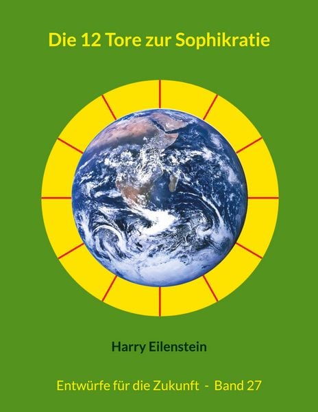 Die 12 Tore zur Sophikratie, Taschenbuch von Harry Eilenstein, BoD – Books on Demand, 9783819209123