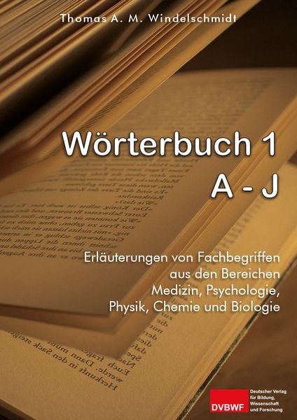 Wörterbuch 1: A - J, Taschenbuch von Thomas A. M. Windelschmidt, Deutscher Verlag für Bildung, Wissenschaft und Forschung, 9783965650459