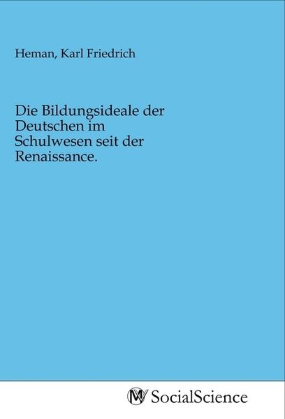 Produktbild: Die Bildungsideale der Deutschen im Schulwesen seit der Renaissance.
