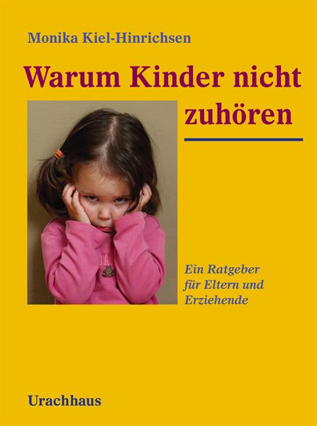 Warum Kinder nicht zuhören, Taschenbuch von Monika Kiel-Hinrichsen, Urachhaus, 9783825174682