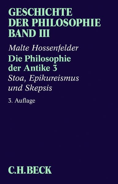 Geschichte der Philosophie Bd. 3: Die Philosophie der Antike 3: Stoa, Epikureismus und Skepsis, Taschenbuch von Malte Hossenfelder, C.H. Beck,