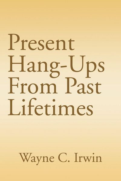 Produktbild: Present Hang-Ups From Past Lifetimes