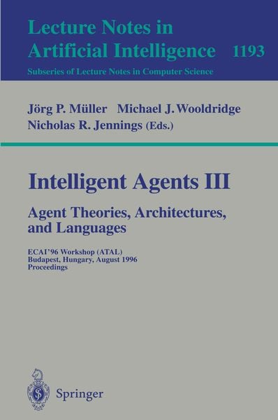Produktbild: Intelligent Agents III. Agent Theories, Architectures, and Languages