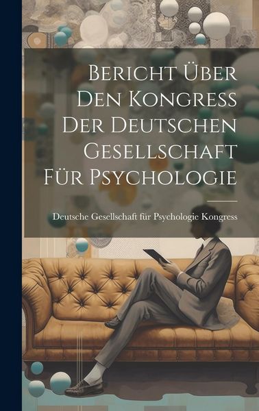 Produktbild: Bericht &uuml;ber den Kongress der Deutschen Gesellschaft f&uuml;r Psychologie