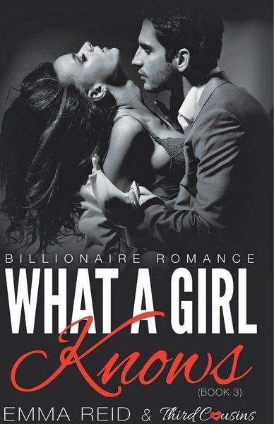 Produktbild: What A Girl Knows (Billionaire Romance) (Book 3) ((An Alpha Billionaire Romance)) (Volume 3)