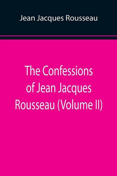 Produktbild: The Confessions of Jean Jacques Rousseau (Volume II)