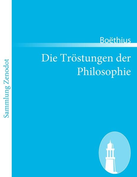 Die Tröstungen der Philosophie, Taschenbuch von Boëthius, Contumax, 9783843064279