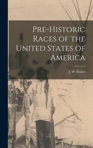 Produktbild: Pre-historic Races of the United States of America
