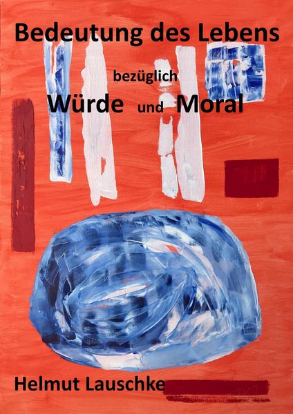 Produktbild: Bedeutung des Lebens bez&uuml;glich W&uuml;rde und Moral