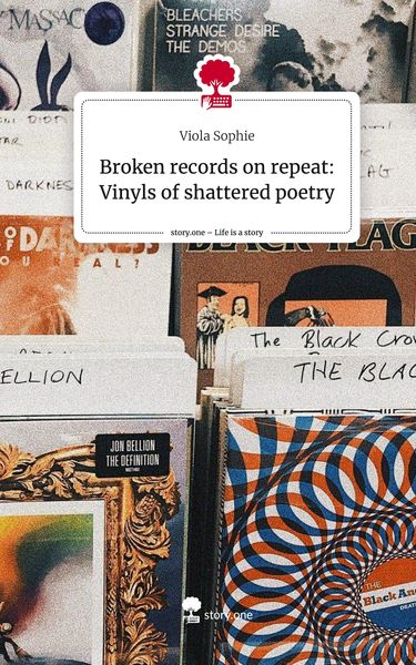 Produktbild: Broken records on repeat: Vinyls of shattered poetry. Life is a Story - story.one