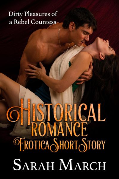 Produktbild: Historical Romance Erotica Short Story: Dirty Pleasures of a Rebel Countess