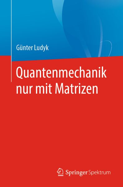 Quantenmechanik nur mit Matrizen, Taschenbuch von Günter Ludyk, Springer Berlin, 9783662608814