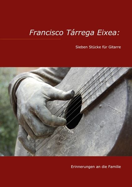 Produktbild: Francisco T&aacute;rrega Eixea: Sieben St&uuml;cke f&uuml;r Gitarre