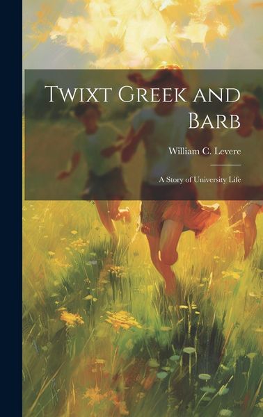 Produktbild: Twixt Greek and Barb: A Story of University Life