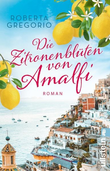 Die Zitronenblüten von Amalfi, Taschenbuch von Roberta Gregorio, Ullstein Taschenbuch