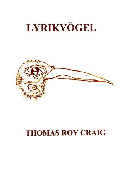 Lyrikvögel, Taschenbuch von Thomas Roy Craig, Epubli, 9783757549152