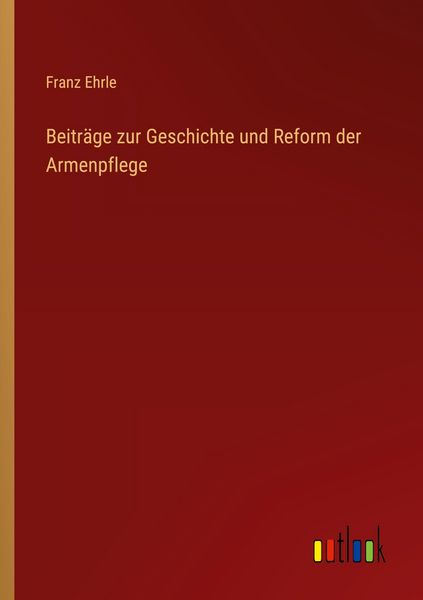 Produktbild: Beitr&auml;ge zur Geschichte und Reform der Armenpflege