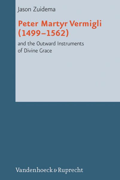 Produktbild: Peter Martyr Vermigli (1499-1562) and the Outward Instruments of Divine Grace