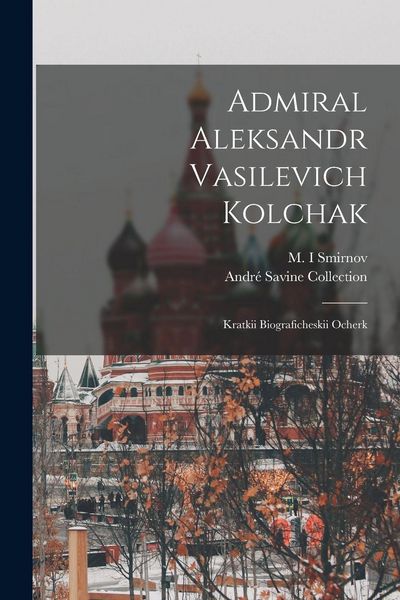 Produktbild: Admiral Aleksandr Vasilevich Kolchak
